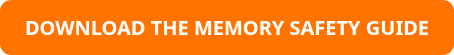 DOWNLOAD THE MEMORY SAFETY GUIDE